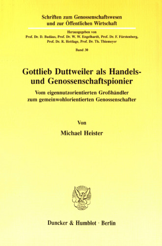 Gottlieb Duttweiler als Handels- und Genossenschaftspionier: Vom eigennutzorientierten Großhändler zum gemeinwohlorientierten Genossenschaftler