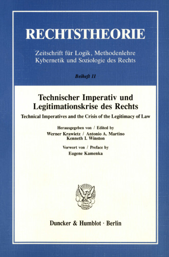 Technischer Imperativ und Legitimationskrise des Rechts: Technical Imperatives and the Crisis of the Legitimacy of Law. Vorwort von / Preface by Eugene Kamenka