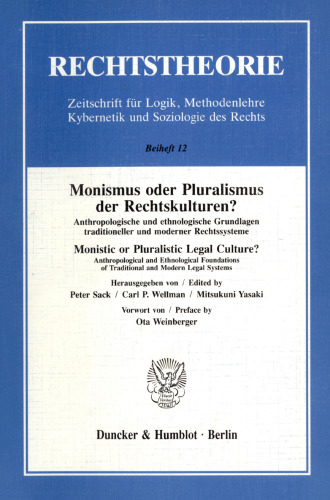 Monismus oder Pluralismus der Rechtskulturen?: Anthropologische und ethnologische Grundlagen traditioneller und moderner Rechtssysteme / Monistic or Pluralistic Legal Culture? Anthropological and Ethnological Foundations of Traditional and Modern Legal Systems. Vorwort von / Preface by Ota Weinberger