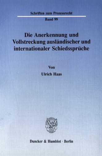 Die Anerkennung und Vollstreckung ausländischer und internationaler Schiedssprüche