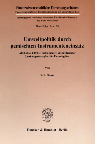 Umweltpolitik durch gemischten Instrumenteneinsatz: Allokative Effekte instrumentell diversifizierter Lenkungsstrategien für Umweltgüter