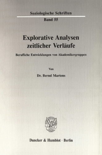 Explorative Analysen zeitlicher Verläufe: Berufliche Entwicklungen von Akademikergruppen
