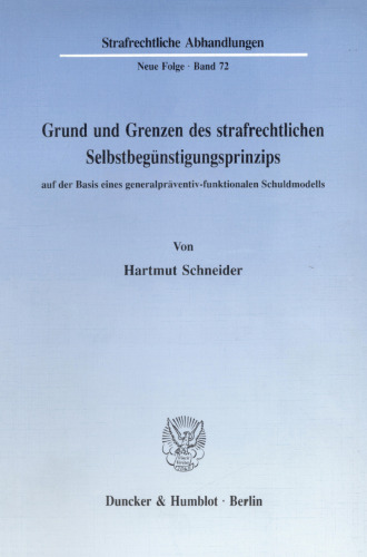 Grund und Grenzen des strafrechtlichen Selbstbegünstigungsprinzips auf der Basis eines generalpräventiv-funktionalen Schuldmodells