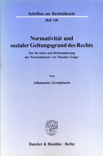 Normativität und sozialer Geltungsgrund des Rechts: Zur Revision und Reformulierung der Normentheorie von Theodor Geiger