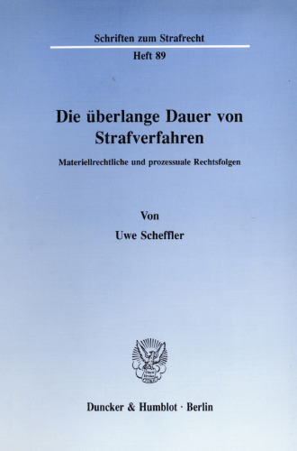 Die überlange Dauer von Strafverfahren: Materiellrechtliche und prozessuale Rechtsfolgen