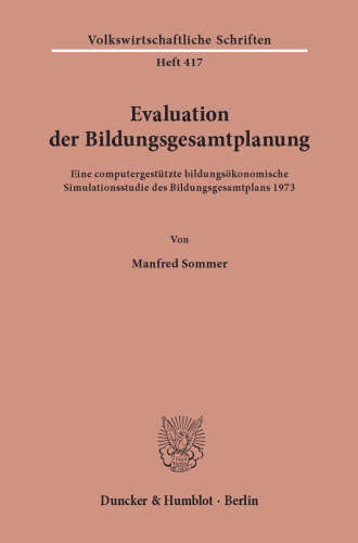 Evaluation der Bildungsgesamtplanung: Eine computergestützte bildungsökonomische Simulationsstudie des Bildungsgesamtplans 1973