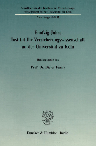 Fünfzig Jahre Institut für Versicherungswissenschaft an der Universität zu Köln