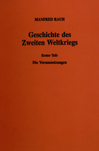 Geschichte des Zweiten Weltkriegs: 1. Teil: Die Voraussetzungen. Hrsg. vom Militärgeschichtlichen Forschungsamt