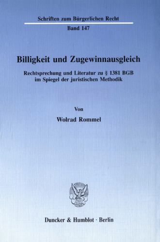 Billigkeit und Zugewinnausgleich: Rechtsprechung und Literatur zu § 1381 BGB im Spiegel der juristischen Methodik