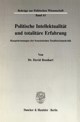 Politische Intellektualität und totalitäre Erfahrung: Hauptströmungen der französischen Totalitarismuskritik