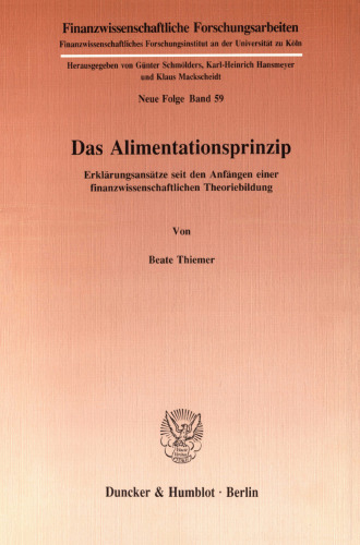 Das Alimentationsprinzip: Erklärungsansätze seit den Anfängen einer finanzwissenschaftlichen Theoriebildung