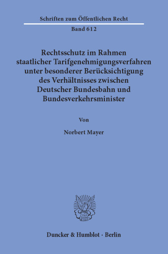 Rechtsschutz im Rahmen staatlicher Tarifgenehmigungsverfahren,: unter besonderer Berücksichtigung des Verhältnisses zwischen Deutscher Bundesbahn und Bundesverkehrsminister