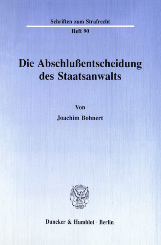 Die Abschlußentscheidung des Staatsanwalts