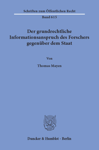 Der grundrechtliche Informationsanspruch des Forschers gegenüber dem Staat