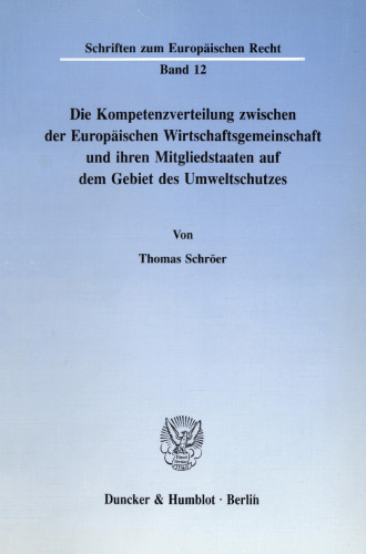 Die Kompetenzverteilung zwischen der Europäischen Wirtschaftsgemeinschaft und ihren Mitgliedstaaten auf dem Gebiet des Umweltschutzes