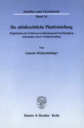 Die abfallrechtliche Planfeststellung: Möglichkeiten der Verfahrensvereinfachung und -beschleunigung insbesondere durch Verfahrensstufung