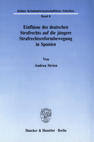 Einflüsse des deutschen Strafrechts auf die jüngere Strafrechtsreformbewegung in Spanien
