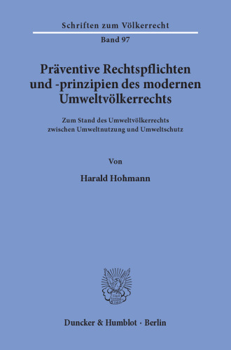 Präventive Rechtspflichten und -prinzipien des modernen Umweltvölkerrechts: Zum Stand des Umweltvölkerrechts zwischen Umweltnutzung und Umweltschutz
