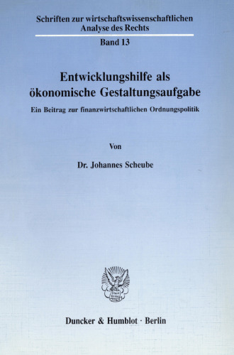 Entwicklungshilfe als ökonomische Gestaltungsaufgabe: Ein Beitrag zur finanzwirtschaftlichen Ordnungspolitik