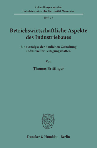 Betriebswirtschaftliche Aspekte des Industriebaues: Eine Analyse der baulichen Gestaltung industrieller Fertigungsstätten