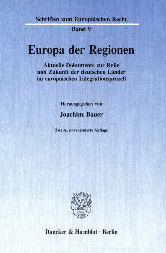 Europa der Regionen: Aktuelle Dokumente zur Rolle und Zukunft der deutschen Länder im europäischen Integrationsprozeß