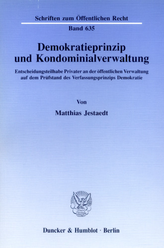 Demokratieprinzip und Kondominialverwaltung: Entscheidungsteilhabe Privater an der öffentlichen Verwaltung auf dem Prüfstand des Verfassungsprinzips Demokratie