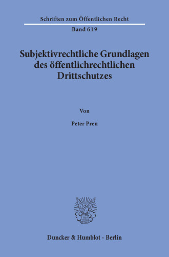 Subjektivrechtliche Grundlagen des öffentlichrechtlichen Drittschutzes
