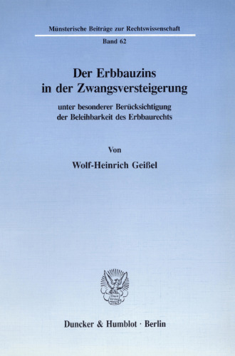 Der Erbbauzins in der Zwangsversteigerung unter besonderer Berücksichtigung der Beleihbarkeit des Erbbaurechts