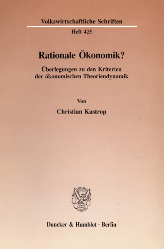 Rationale Ökonomik?: Überlegungen zu den Kriterien der ökonomischen Theoriendynamik