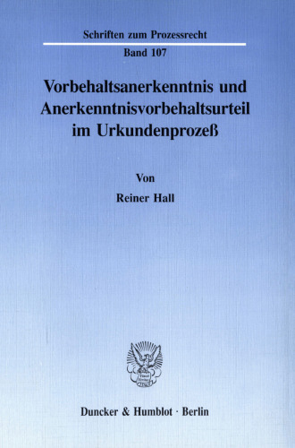 Vorbehaltsanerkenntnis und Anerkenntnisvorbehaltsurteil im Urkundenprozeß