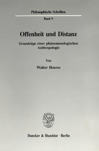 Offenheit und Distanz: Grundzüge einer phänomenologischen Anthropologie