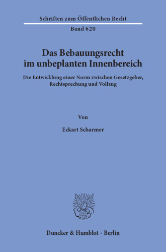 Das Bebauungsrecht im unbeplanten Innenbereich: Die Entwicklung einer Norm zwischen Gesetzgeber, Rechtsprechung und Vollzug