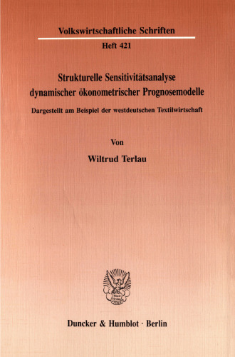 Strukturelle Sensitivitätsanalyse dynamischer ökonometrischer Prognosemodelle: Dargestellt am Beispiel der westdeutschen Textilwirtschaft