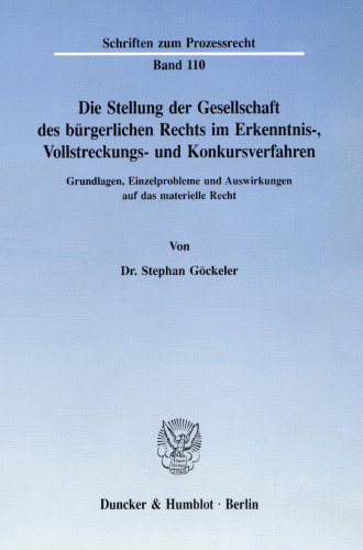 Die Stellung der Gesellschaft des bürgerlichen Rechts im Erkenntnis-, Vollstreckungs- und Konkursverfahren: Grundlagen, Einzelprobleme und Auswirkungen auf das materielle Recht