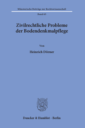 Zivilrechtliche Probleme der Bodendenkmalpflege