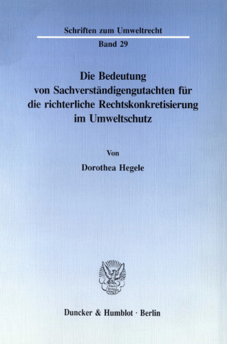 Die Bedeutung von Sachverständigengutachten für die richterliche Rechtskonkretisierung im Umweltschutz