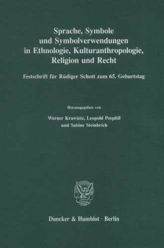 Sprache, Symbole und Symbolverwendungen in Ethnologie, Kulturanthropologie, Religion und Recht: Festschrift für Rüdiger Schott zum 65. Geburtstag