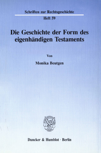 Die Geschichte der Form des eigenhändigen Testaments