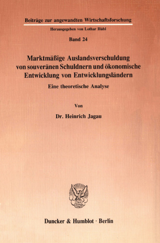 Marktmäßige Auslandsverschuldung von souveränen Schuldnern und ökonomische Entwicklung von Entwicklungsländern: Eine theoretische Analyse