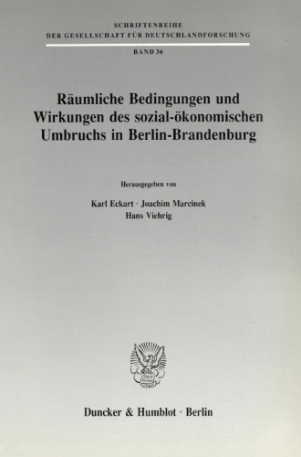 Räumliche Bedingungen und Wirkungen des sozial-ökonomischen Umbruchs in Berlin-Brandenburg