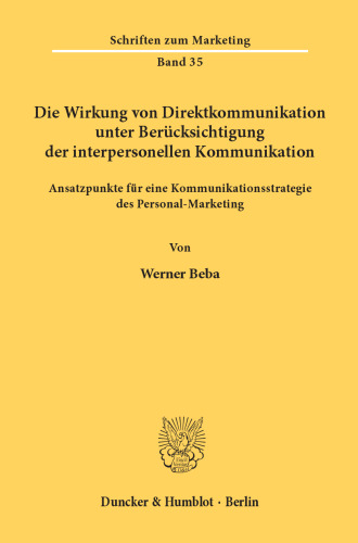 Die Wirkung von Direktkommunikation unter Berücksichtigung der interpersonellen Kommunikation: Ansatzpunkte für eine Kommunikationsstrategie des Personal-Marketing