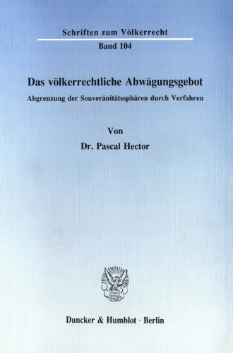 Das völkerrechtliche Abwägungsgebot: Abgrenzung der Souveränitätssphären durch Verfahren