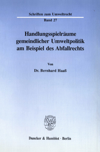 Handlungsspielräume gemeindlicher Umweltpolitik am Beispiel des Abfallrechts
