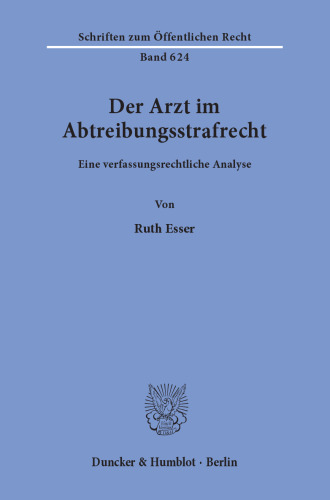 Der Arzt im Abtreibungsstrafrecht: Eine verfassungsrechtliche Analyse