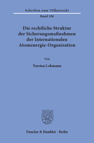 Die rechtliche Struktur der Sicherungsmaßnahmen der Internationalen Atomenergie-Organisation