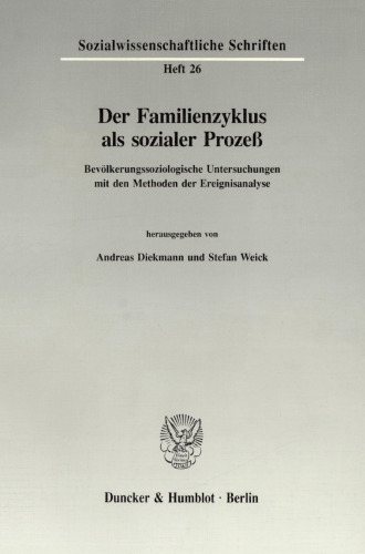 Der Familienzyklus als sozialer Prozeß: Bevölkerungssoziologische Untersuchungen mit den Methoden der Ereignisanalyse