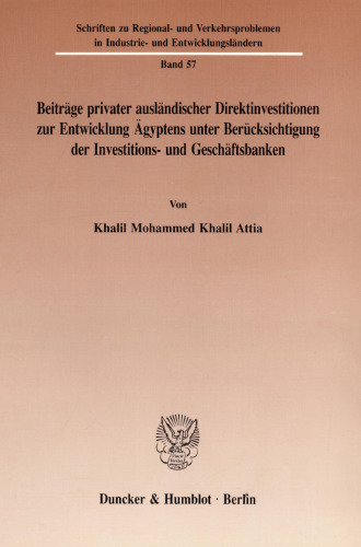 Beiträge privater ausländischer Direktinvestitionen zur Entwicklung Ägyptens unter Berücksichtigung der Investitions- und Geschäftsbanken
