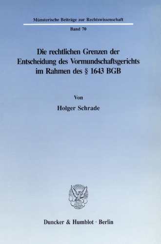 Die rechtlichen Grenzen der Entscheidung des Vormundschaftsgerichts im Rahmen des § 1643 BGB