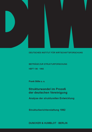 Strukturwandel im Prozeß der deutschen Vereinigung: Analyse der strukturellen Entwicklung. Strukturberichterstattung 1992