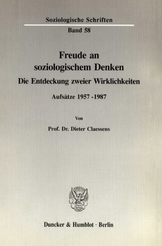 Freude an soziologischem Denken: Die Entdeckung zweier Wirklichkeiten. Aufsätze 1957 - 1987